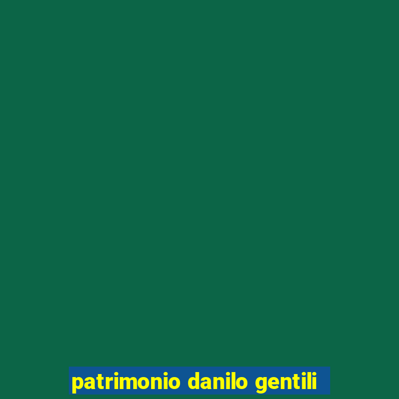 patrimonio danilo gentili